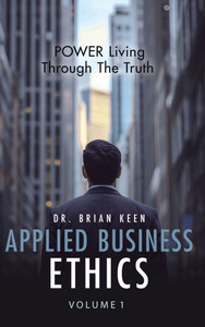 Applied Business Ethics: POWER Living Through the Truth - (Hardback or Cased Book) Applied Business Ethics: POWER Living Through the Truth - (Hardback or Cased Book)
