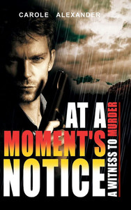 At a Moment's Notice: A Witness to Murder - (Hardback or Cased Book)