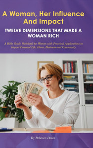 A Woman, Her Influence and Impact: Twelve Dimensions That Make a Woman Rich - (Hardback or Cased Book)