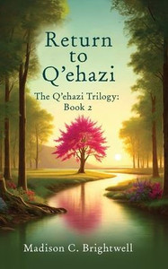 Return to Q'ehazi: The Q'ehazi Trilogy - (Hardback or Cased Book) Return to Q'ehazi: The Q'ehazi Trilogy - (Hardback or Cased Book)