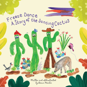 Freeze Dance: A Story of the Dancing Cactus - (Paperback or Softback)