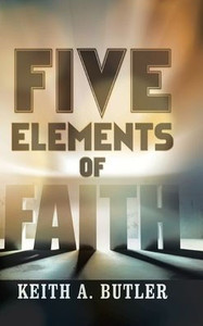 Five Elements of Faith - (Hardback or Cased Book)