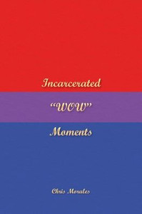 Incarcerated "WOW" Moments