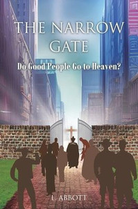 The Narrow Gate: Do Good People Go to Heaven?