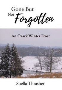 Gone But Not Forgotten: An Ozark Winter Frost - (Hardback or Cased Book)
