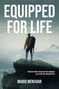 Equipped for Life: Discover God's resources that empower you to live the abundant life
