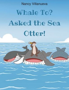 Whale To? Asked the Sea Otter! - (Paperback or Softback)