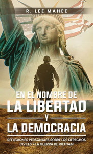 En el Nombre de la Libertad y la Democracia: Reflexiones Personales sobre los Derechos Civiles y la Guerra de Vietnam - (Hardback or Cased Book)