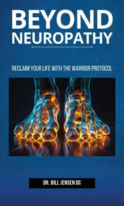 Beyond Neuropathy: Reclaim Your Life with the WARRIOR Protocol - (Hardback or Cased Book)