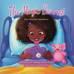 The Magic Bonnet: Zoe's Hospital Adventure