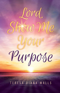 Lord, Show Me Your Purpose Lord, Show Me Your Purpose