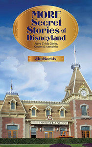 More Secret Stories of Disneyland: More Trivia Notes, Quotes, and Anecdotes - (Hardback or Cased Book)