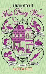 A Historical Tour of Walt Disney World: Volume 1 - (Hardback or Cased Book)
