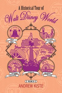 A Historical Tour of Walt Disney World: Volume 3 - (Paperback or Softback)
