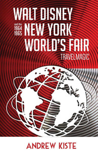 Walt Disney and the 1964-1965 New York World's Fair: TravelMagic - (Paperback or Softback)