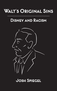 Walt's Original Sins: Disney and Racism - (Paperback or Softback)