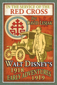 In the Service of the Red Cross: Walt Disney's Early Adventures: 1918-1919 - (Paperback or Softback)