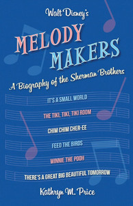Walt Disney's Melody Makers: A Biography of the Sherman Brothers - (Paperback or Softback)
