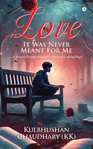 Love - It Was Never Meant for Me: ...A Journey Through Broken Promises and Undying Hope! - (Paperback or Softback)