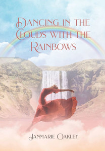 Dancing in the Clouds with the Rainbows - (Hardback or Cased Book) Dancing in the Clouds with the Rainbows - (Hardback or Cased Book)