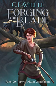Forging The Blade: Book One Of The Mage Web Series