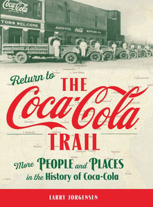 Return to the Coca-Cola Trail: More People and Places in the History of Coca-Cola - (Hardback or Cased Book)
