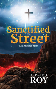 Sanctified Street: Just Another Story - (Hardback or Cased Book) Sanctified Street: Just Another Story - (Hardback or Cased Book)