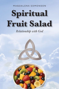 Spiritual Fruit Salad: Relationship with God - (Paperback or Softback)