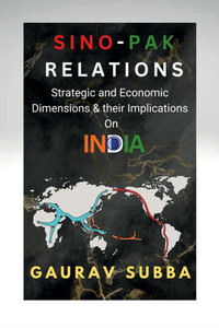 Sino-Pak Relations: Strategic and Economic Dimensions and Their Implications on India - (Paperback or Softback)