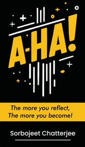 A-Ha!: The more you reflect, The more you become!