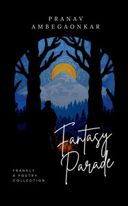 Fantasy Parade: Frankly, A Poetry Collection - (Paperback or Softback) Fantasy Parade: Frankly, A Poetry Collection - (Paperback or Softback)
