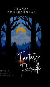 Fantasy Parade: Frankly, A Poetry Collection - (Hardback or Cased Book) Fantasy Parade: Frankly, A Poetry Collection - (Hardback or Cased Book)