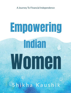Empowering Indian Women: A journey to financial freedom - (Paperback or Softback)