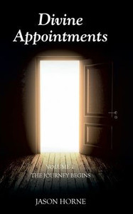 Divine Appointments: Volume 1: The Journey Begins - (Hardback or Cased Book) Divine Appointments: Volume 1: The Journey Begins - (Hardback or Cased Book)