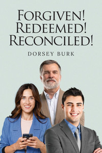 Forgiven! Redeemed! Reconciled! Forgiven! Redeemed! Reconciled!