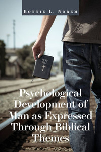 Psychological Development of Man As Expressed Through Biblical Themes - (Paperback or Softback) Psychological Development of Man As Expressed Through Biblical Themes - (Paperback or Softback)