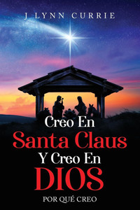 Creo En Santa Claus Y Creo En Dios: Por qué creo