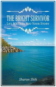 The Bright Survivor: Let Me Tell You Your Story The Bright Survivor: Let Me Tell You Your Story