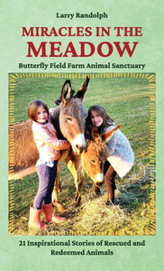 Miracles in the Meadow, Butterfly Field Farm Animal Sanctuary - (Hardback or Cased Book)