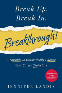 Break Up. Break In. Breakthrough!: A Formula to Dramatically Change Your Career Trajectory - (Paperback or Softback) Break Up. Break In. Breakthrough!: A Formula to Dramatically Change Your Career Trajectory - (Paperback or Softback)