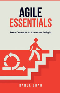 Agile Essentials: From Concepts to Customer Delight: From Concepts to Customer Delight