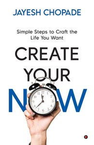Create Your Now: Simple Steps to Craft the Life You Want Create Your Now: Simple Steps to Craft the Life You Want