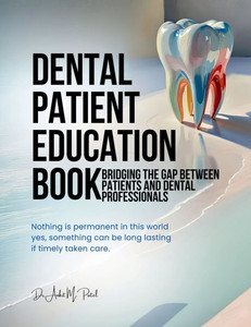 Dental patient education book: Bridging the Gap Between Patients and Dental Professionals Dental patient education book: Bridging the Gap Between Patients and Dental Professionals