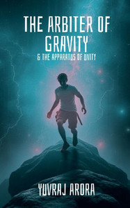 The Arbiter of Gravity: The Apparatus of Unity - (Paperback or Softback)