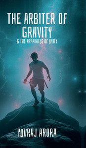 The Arbiter of Gravity: The Apparatus of Unity - (Hardback or Cased Book)