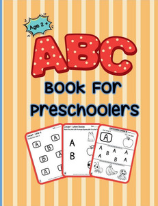 ABC Book For Preschoolers: For Age 2 + Learning ABC ABC Book For Preschoolers: For Age 2 + Learning ABC