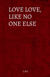 Love love, like no one else - (Paperback or Softback) Love love, like no one else - (Paperback or Softback)