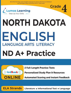 ND A-PLUS Test Prep: Grade 4 English Language Arts Literacy (ELA) Practice Workbook and Full-length Online Assessments: ND A+ Study Guide