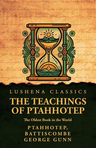 The Teachings of Ptahhotep: The Oldest Book in the World: The Oldest Book in the World by Ptahhotep, Battiscombe George Gunn - (Paperback or Softback) The Teachings of Ptahhotep: The Oldest Book in the World: The Oldest Book in the World by Ptahhotep, Battiscombe George Gunn - (Paperback or Softback)