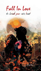 Fall in Love: To Break Your Own Heart - (Hardback or Cased Book) Fall in Love: To Break Your Own Heart - (Hardback or Cased Book)